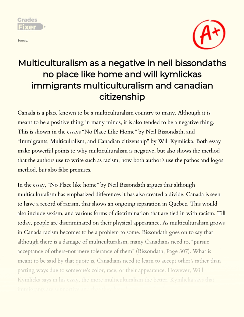 Multiculturalism as a Negative in Neil Bissondaths No Place Like Home and Will Kymlickas Immigrants Multiculturalism and Canadian Citizenship essay