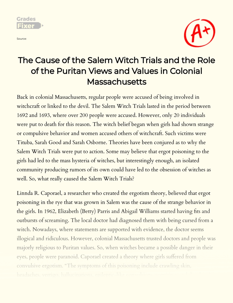 The Cause of The Salem Witch Trials and The Role of The Puritan Views and Values in Colonial Massachusetts Essay