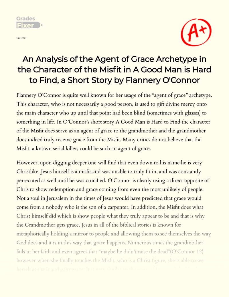 An Analysis of The Agent of Grace Archetype in The Character of The Misfit in a Good Man is Hard to Find, a Short Story by Flannery O'connor essay