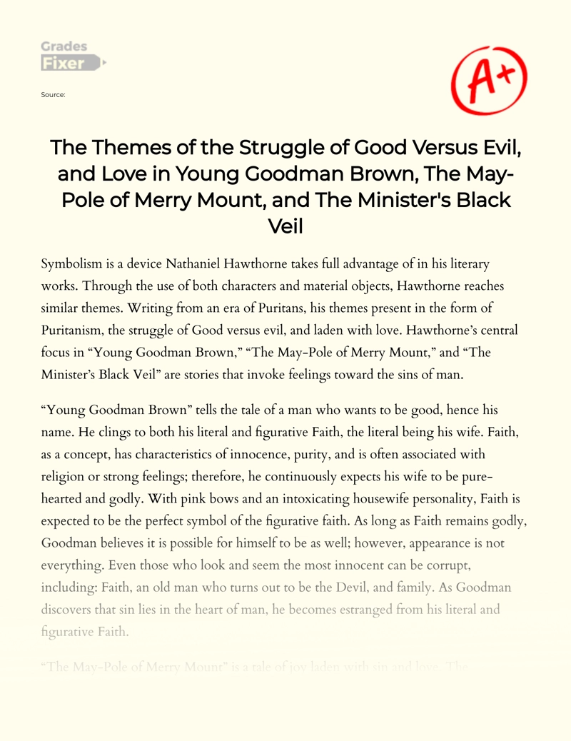The Themes of The Struggle of Good Versus Evil, and Love in Young Goodman Brown, The May-pole of Merry Mount, and The Minister's Black Veil Essay