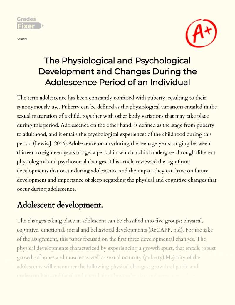 The Physiological and Psychological Development and Changes During The Adolescence Period of an Individual Essay
