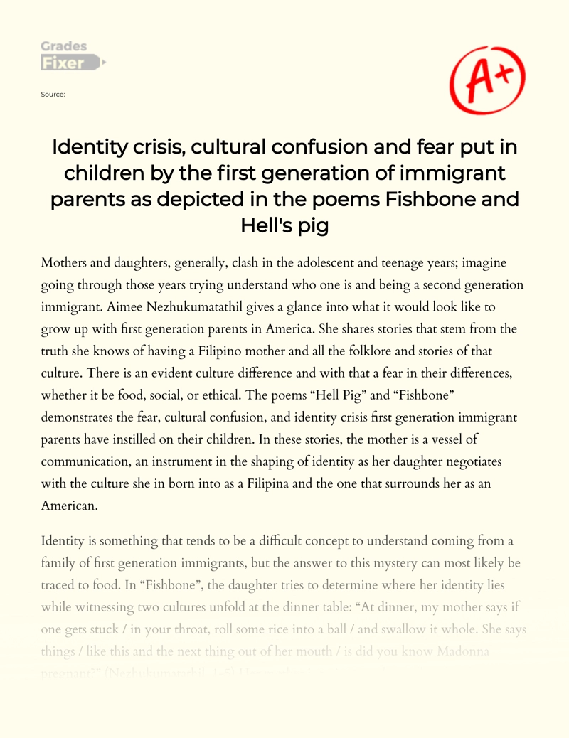 Identity Crisis, Cultural Confusion and Fear Put in Children by The First Generation of Immigrant Parents as Depicted in The Poems Fishbone and Hell's Pig essay