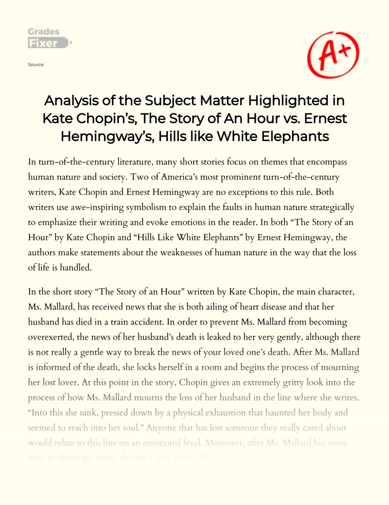 Analysis of The Subject Matter Highlighted in Kate Chopin’s The Story of an Hour Vs. Ernest Hemingway’s Hills Like White Elephants essay