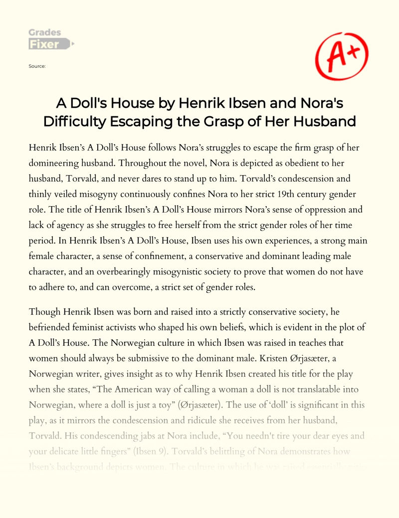 A Doll's House by Henrik Ibsen and Nora's Difficulty Escaping The Grasp of Her Husband Essay