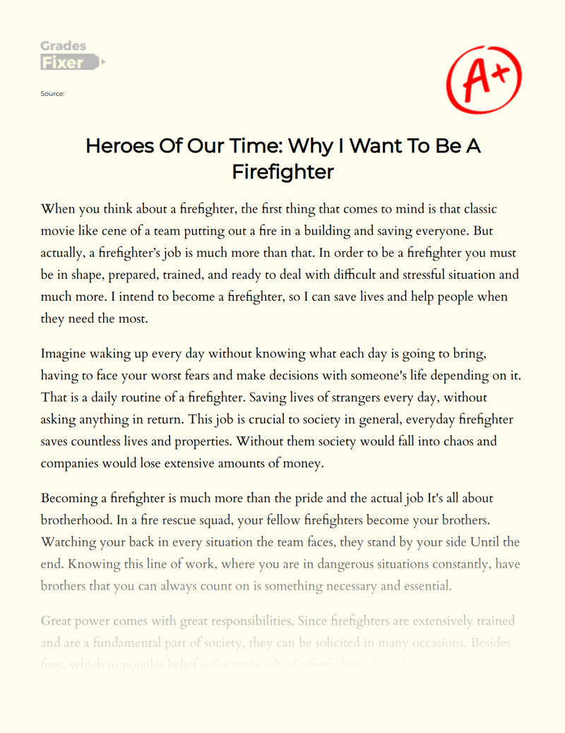 Heroes of Our Time: Why I Want to Be a Firefighter Essay