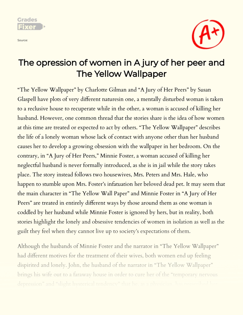 The Opression of Women in a Jury of Her Peer and The Yellow Wallpaper Essay
