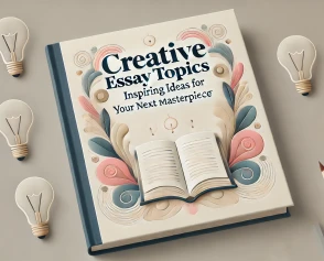 Creative Essay Topics: Inspiring Ideas for Your Next Masterpiece